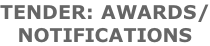 TENDER: AWARDS/ NOTIFICATIONS