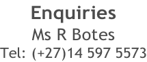 Enquiries Ms R Botes Tel: (+27)14 597 5573