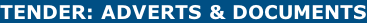 TENDER: ADVERTS & DOCUMENTS